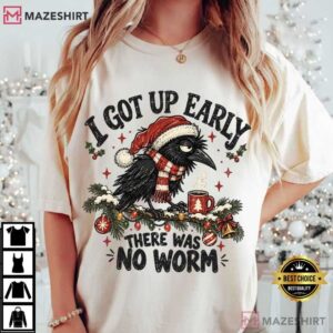 Christmas Crow I Got Up Early There Was No Worm Funny T Shirt (2)