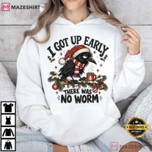 Christmas Crow I Got Up Early There Was No Worm Funny T Shirt (3)