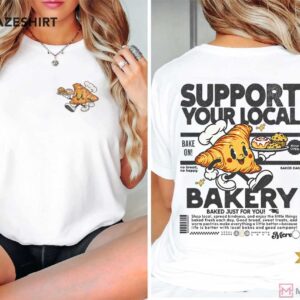 Bakery Support Your Local Baker Gift Pastry Lover T Shirt (4)