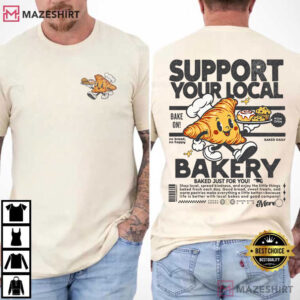 Bakery Support Your Local Baker Gift Pastry Lover T-Shirt