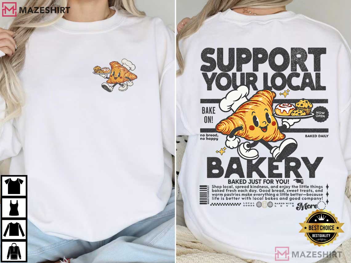 Bakery Support Your Local Baker Gift Pastry Lover T-Shirt Bakery Support Your Local Baker Gift Pastry Lover T-Shirt