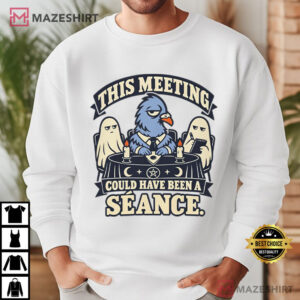 Halloween This Meeting Could Have Been A Seance Funny Ghost T Shirt (2)