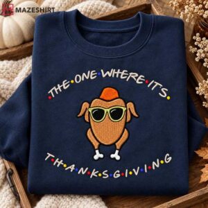 The One Where Its Thanksgiving Funny Friends Turkey Embroidered Sweatshi (1)