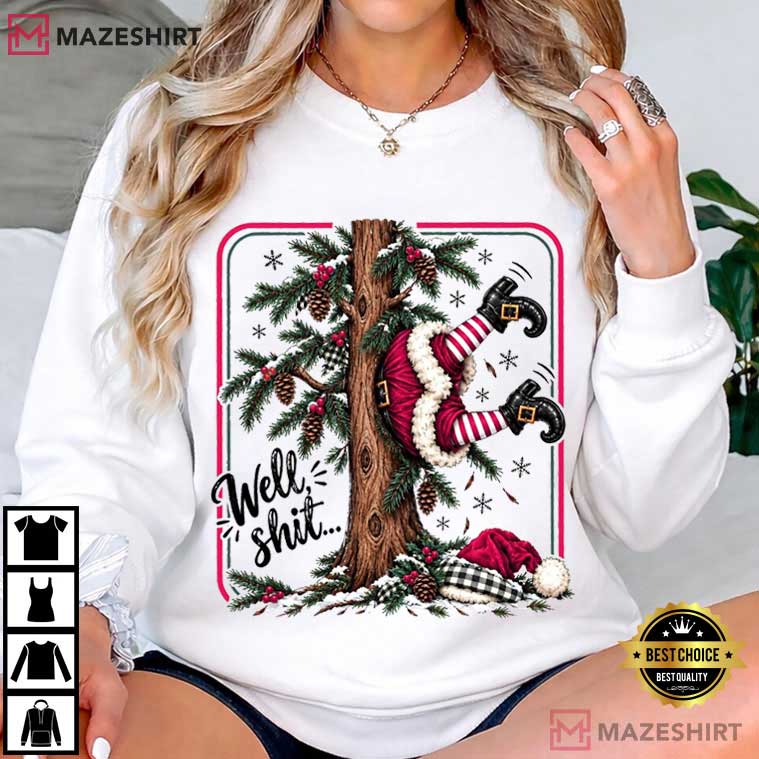 Santa Christmas Tree Well Shit Funny Holiday T-Shirt Santa Christmas Tree Well Shit Funny Holiday T-Shirt