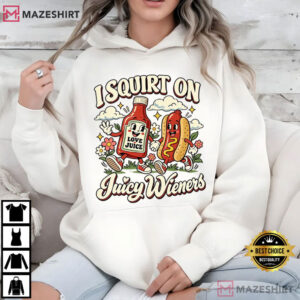 I Squirt On Juicy Weiner Dirty Humor Raunchy T Shirt (4)