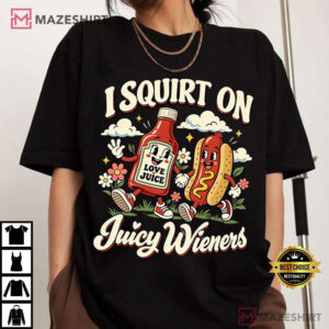 I Squirt On Juicy Weiner Dirty Humor Raunchy T Shirt (2)