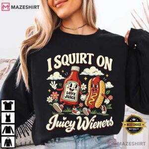 I Squirt On Juicy Weiner Dirty Humor Raunchy T Shirt (3)