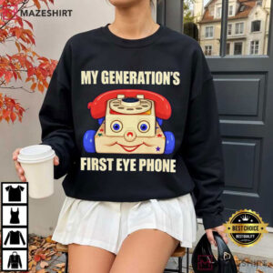 My Generation's First Eye Phone Funny Toy Quotes T Shirt (4)