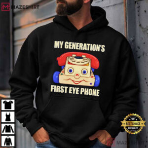 My Generation's First Eye Phone Funny Toy Quotes T Shirt (1)