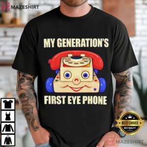 My Generation's First Eye Phone Funny Toy Quotes T Shirt (2)