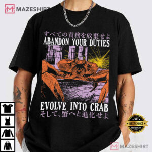 Japanese Abandon Your Duties Evolve Into Crab Funny T Shirt (1)