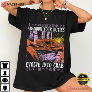 Japanese Abandon Your Duties Evolve Into Crab Funny T Shirt (2)