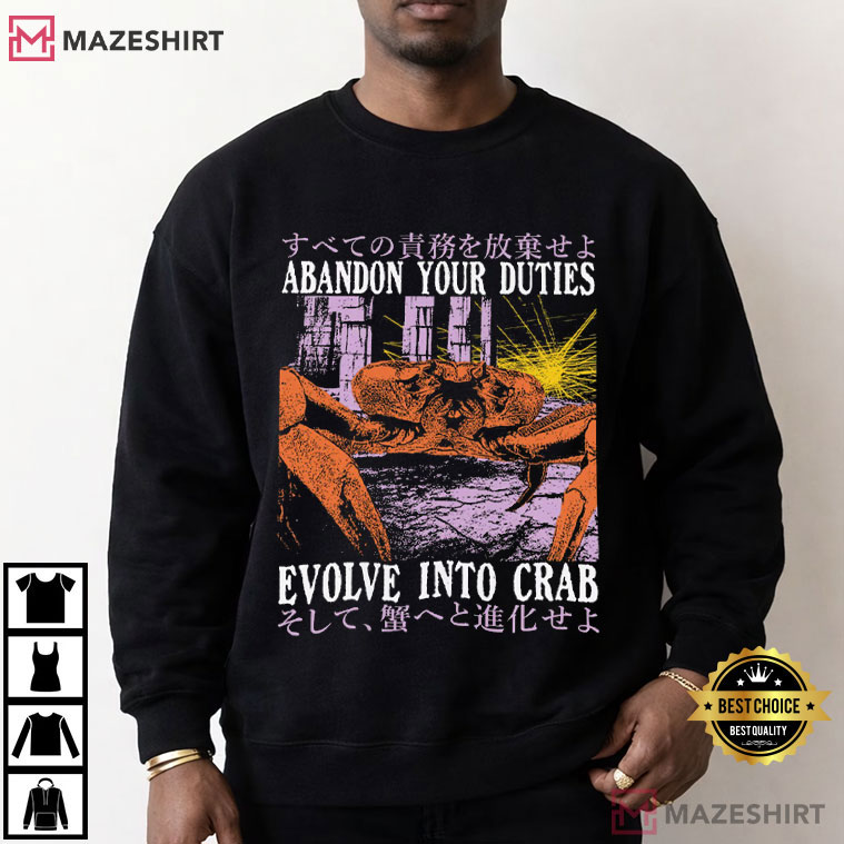Japanese Abandon Your Duties Evolve Into Crab Funny T-Shirt Japanese Abandon Your Duties Evolve Into Crab Funny T-Shirt