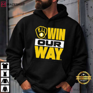 Milwaukee Brewers Win Our Way 2026 Baseball Fan Game Day T Shirt (2)