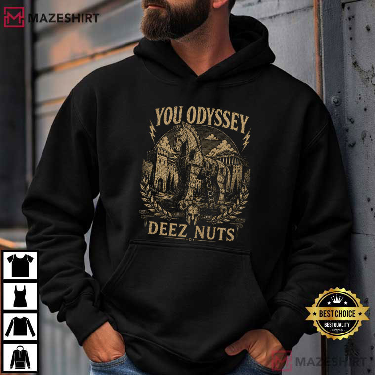 You Odyssey Deez Nuts Funny Greek Mythology T-Shirt You Odyssey Deez Nuts Funny Greek Mythology T-Shirt