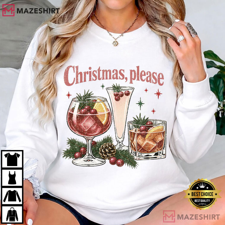 Christmas Please Holiday Cocktail Festive Drink Xmas Party T-Shirt Christmas Please Holiday Cocktail Festive Drink Xmas Party T-Shirt