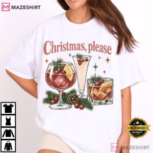 Christmas Please Holiday Cocktail Festive Drink Xmas Party T Shirt (1)