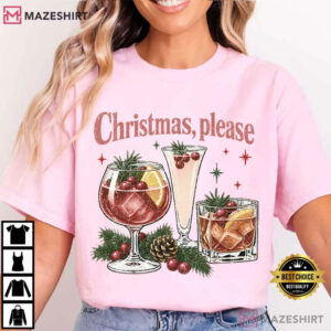 Christmas Please Holiday Cocktail Festive Drink Xmas Party T Shirt (2)