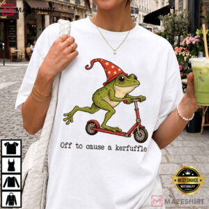 Off To Cause A Kerfuffle Frog Funny Sarcastic Meme Mental Health T Shi (1)