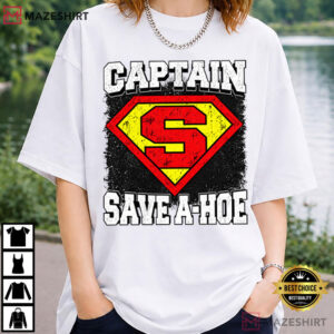 Inappropriate Funny Captain Save A Hoe Sarcastic Meme T Shirt (1)