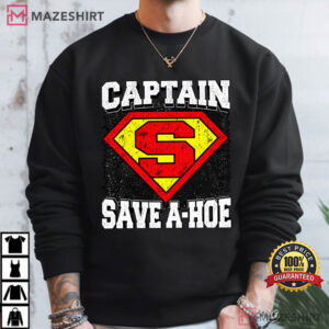 Inappropriate Funny Captain Save A Hoe Sarcastic Meme T Shirt (3)