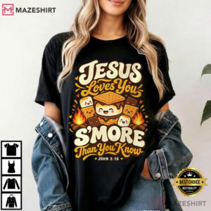Jesus Loves You S’More Christian Camping John 316 T Shirt (1)
