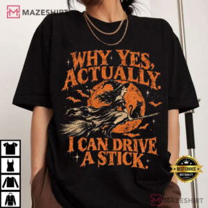 Witch Halloween Why Yes Actually I Can Drive A Stick Spooky Season T Shirt (1)