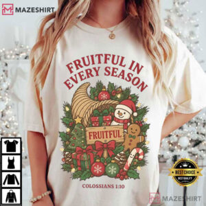 Christian Christmas Fruitful In Every Season Holiday Faith T Shirt (1)
