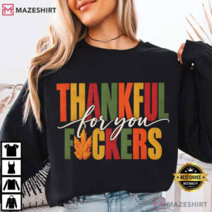 Thankful For You Fuckers Funny Thanksgiving T Shirt (4)