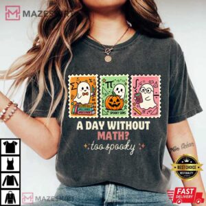 Halloween A Day Without Math Too Spooky Funny Math Teacher T Shirt (4)
