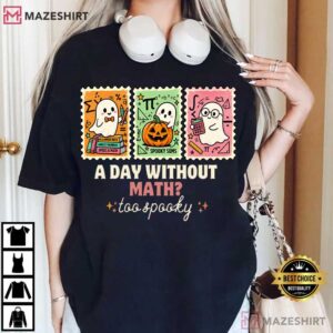 Halloween A Day Without Math Too Spooky Funny Math Teacher T Shirt (1)
