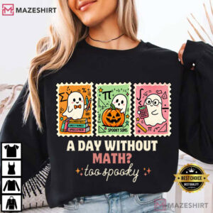 Halloween A Day Without Math Too Spooky Funny Math Teacher T Shirt (2)