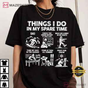 Skiing Things I Do In My Spare Time Ski Lover Gift T Shirt (2)