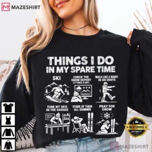 Skiing Things I Do In My Spare Time Ski Lover Gift T Shirt (3)