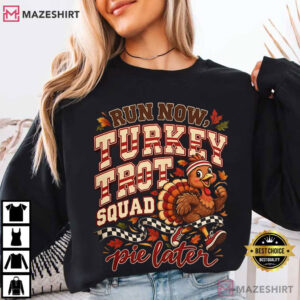 Turkey Trot Squad Run Now Pie Later Funny Thanksgiving Gift T Shirt (2)