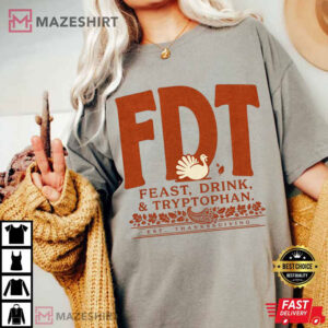 FDT Thanksgiving Feast Drink Tryptophan Anti Trump Political T Shirt (3)