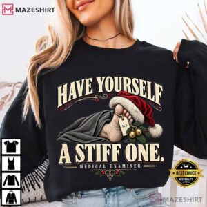 Have Yourself A Stiff One Funny Medical Examiner Christmas T Shirt (2)