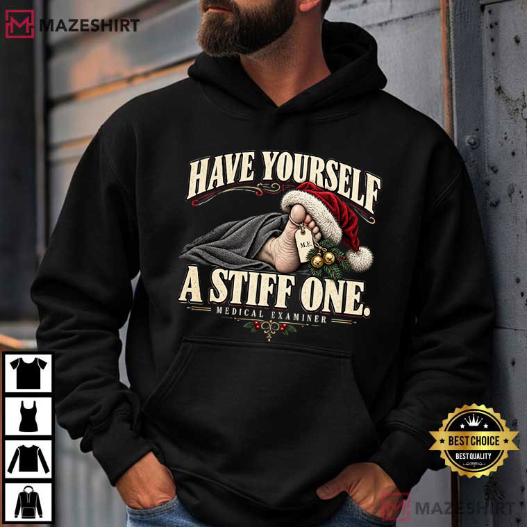 Have Yourself A Stiff One Funny Medical Examiner Christmas T-Shirt Have Yourself A Stiff One Funny Medical Examiner Christmas T-Shirt