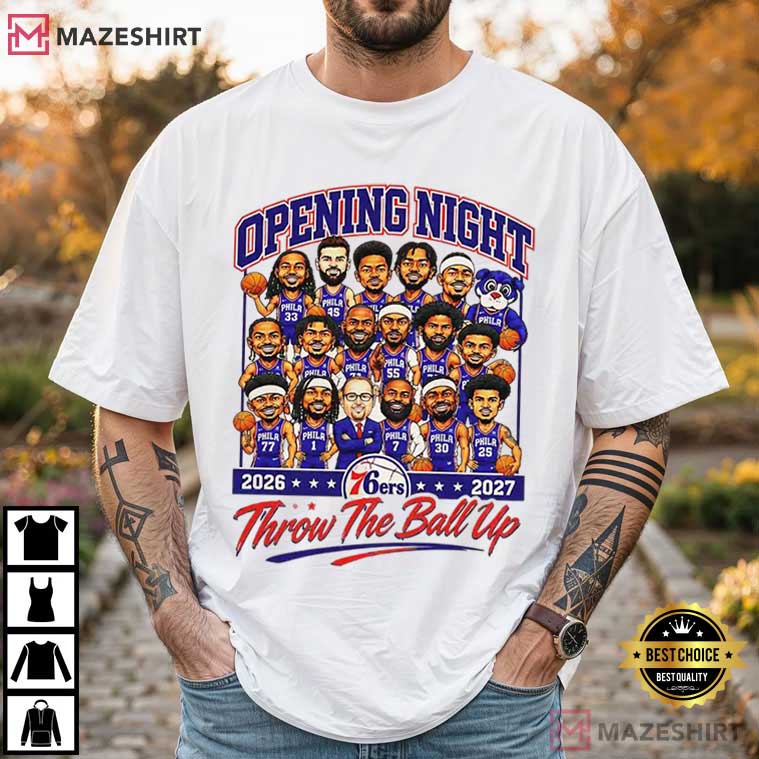 Philadelphia Opening Night 2026 2027 Throw The Ball Up Basketball T-Shirt Philadelphia Opening Night 2026 2027 Throw The Ball Up Basketball T-Shirt